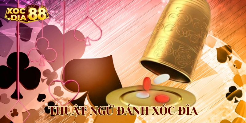 Thuật Ngữ Đánh Xóc Đĩa truyền thống