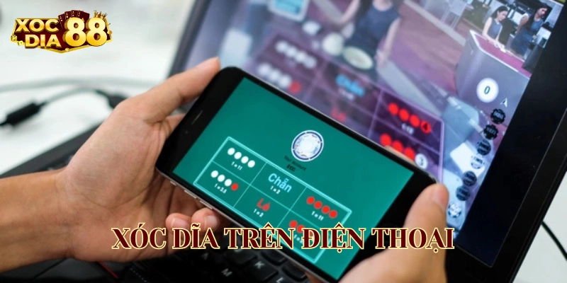 Xóc Dĩa Trên Điện Thoại có gì nổi bật